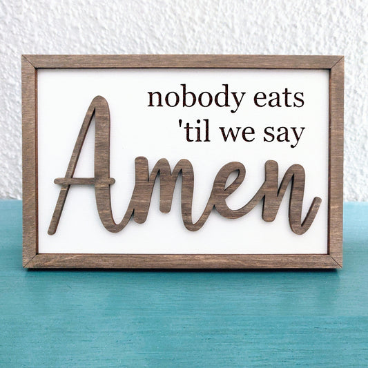 Nobody Eats Til We Say Amen Sign